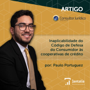 Imagem NA MÍDIA | Inaplicabilidade do Código de Defesa do Consumidor às cooperativas de crédito